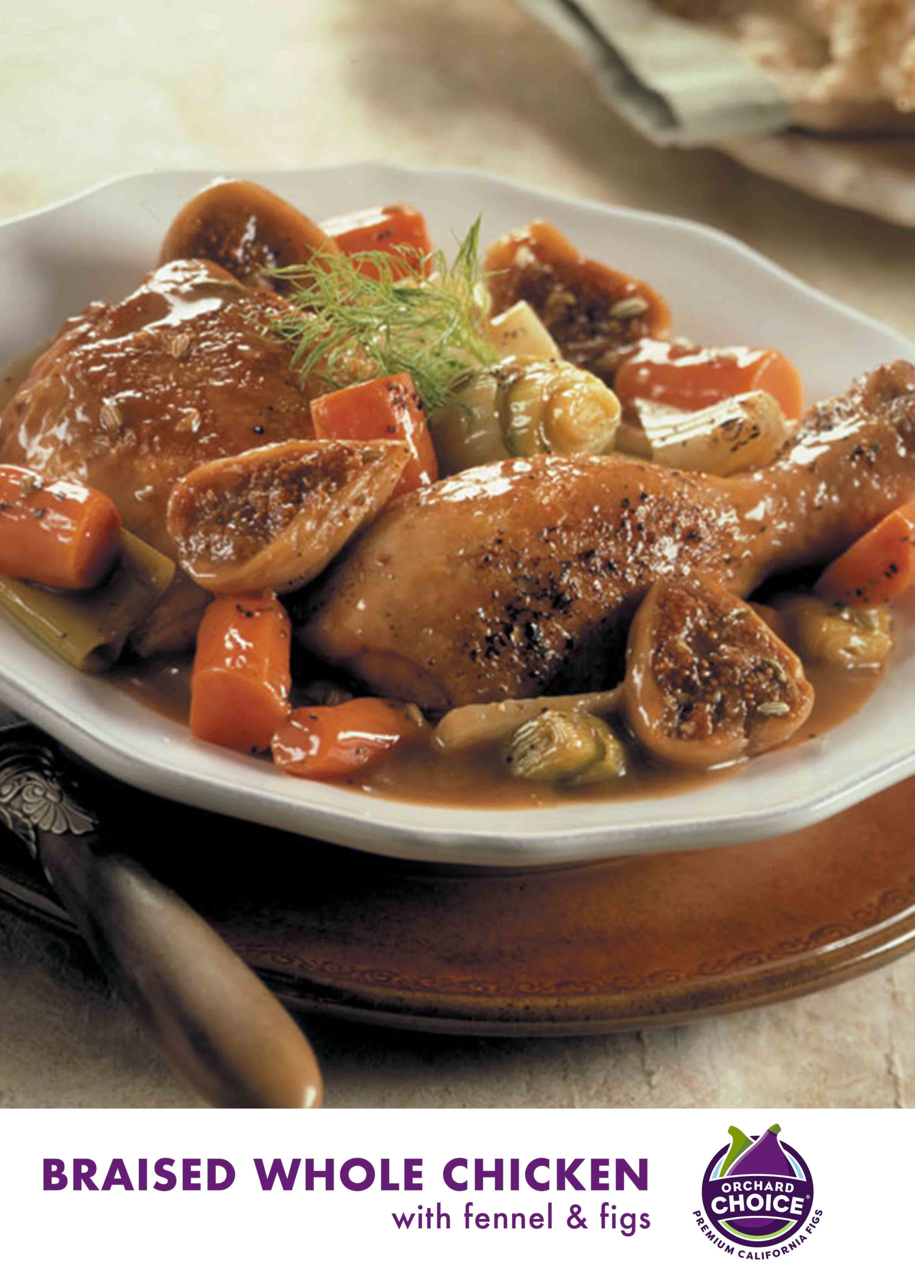 Braised whole chicken with Figs & Fennel Valley Fig Growers
