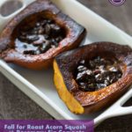 Roast acorn squash is a perfect winter side dish. Acorn squash recipes are hearty and filling—just spoon on rosemary dried fig compote for something special.