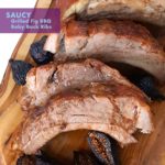 Grilled Spiced Fig BBQ Baby Back Ribs