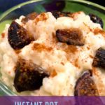 instant pot rice pudding with figs