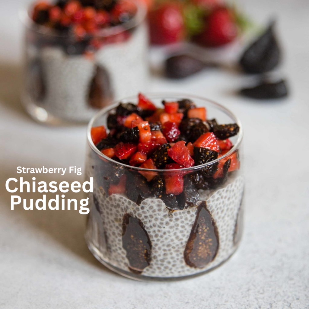 strawberry fig chiaseed pudding